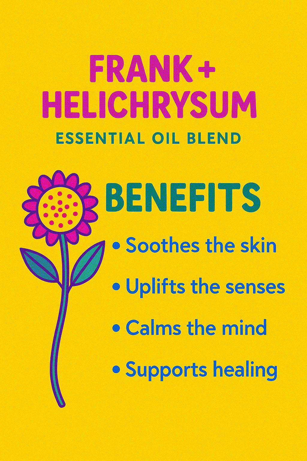 Frank + Helichrysum Essential Oil Blend benefits: soothes skin, uplifts senses, calms mind, supports healing. Flower illustration.