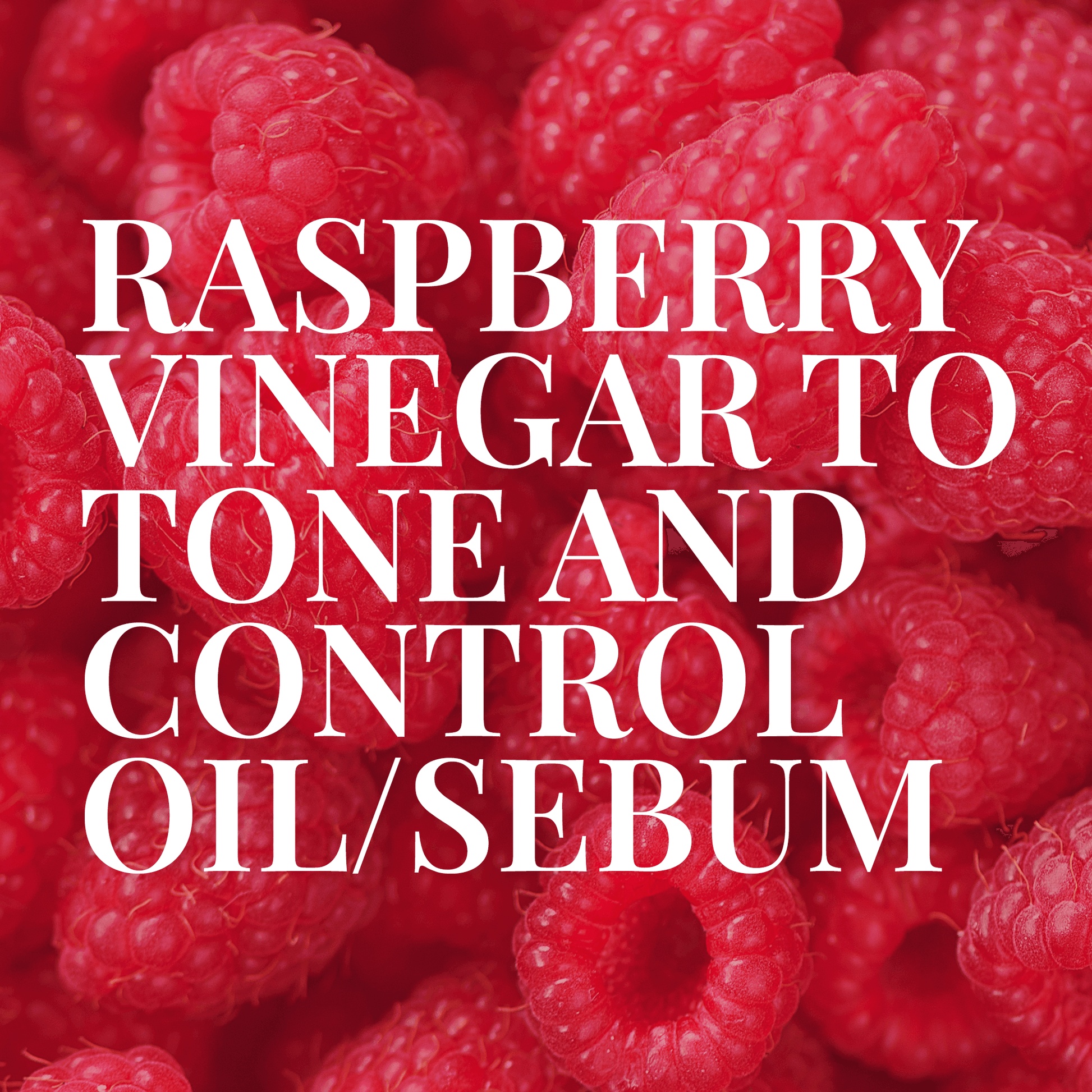 Raspberry Vinegar Toner for controlling oil and sebum, featuring natural ingredients for blemish-prone skin care.